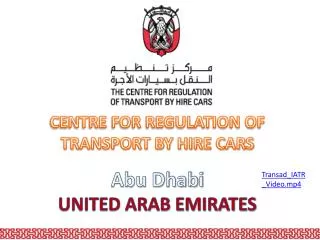 CENTRE FOR REGULATION OF TRANSPORT BY HIRE CARS Abu Dhabi UNITED ARAB EMIRATES