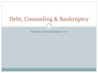 Debt, Counseling &amp; Bankruptcy