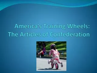 America’s Training Wheels: The Articles of Confederation