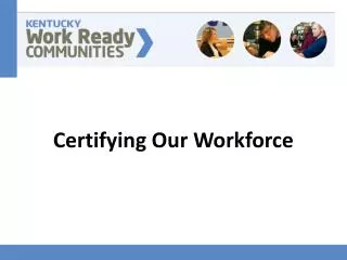 Certifying Our Workforce