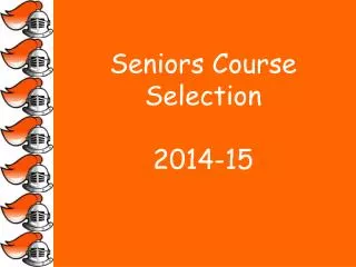 Seniors Course Selection 2014-15