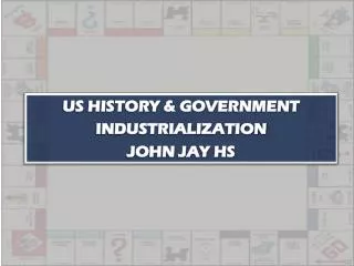 US HISTORY &amp; GOVERNMENT INDUSTRIALIZATION JOHN JAY HS
