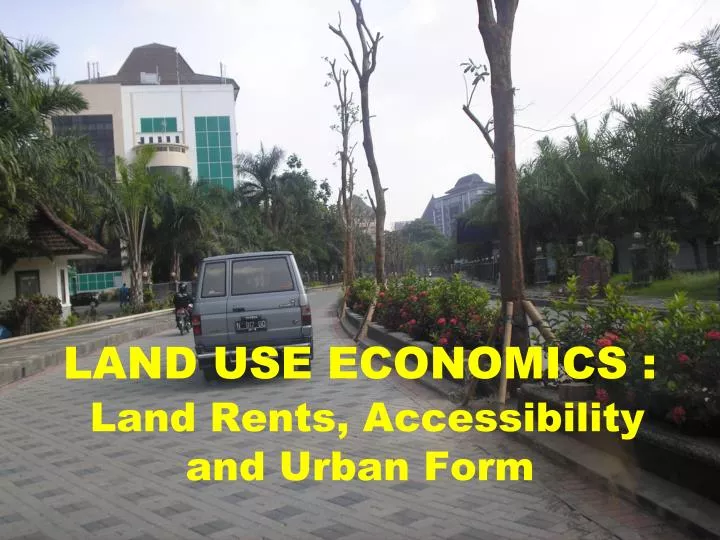 land use economics land rents accessibility and urban form