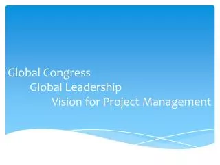 Global Congress 	Global Leadership 		Vision for Project Management