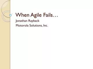 When Agile Fails…
