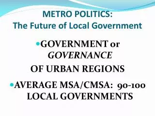 METRO POLITICS: The Future of Local Government
