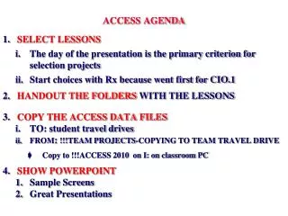ACCESS AGENDA SELECT LESSONS The day of the presentation is the primary criterion for selection projects Start choices w