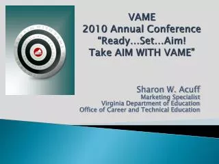 VAME 2010 Annual Conference “Ready…Set…Aim! Take AIM WITH VAME”