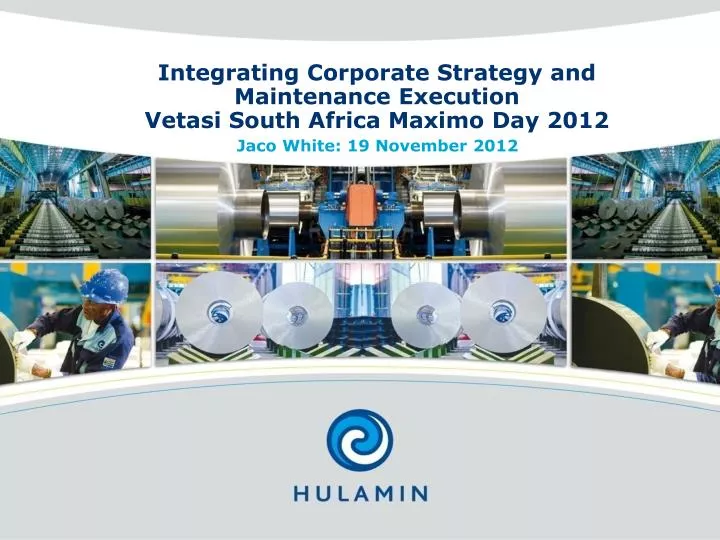 integrating corporate strategy and maintenance execution vetasi south africa maximo day 2012