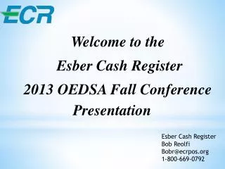 Welcome to the Esber Cash Register 2013 OEDSA Fall Conference Presentation