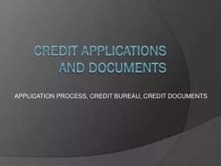 Credit applications and documents