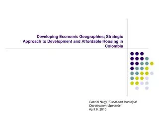 Developing Economic Geographies; Strategic Approach to Development and Affordable Housing in Colombia