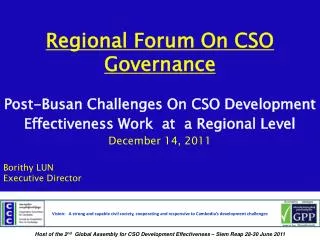 Regional Forum On CSO Governance Post-Busan Challenges On CSO Development Effectiveness Work at a Regional Level Dec