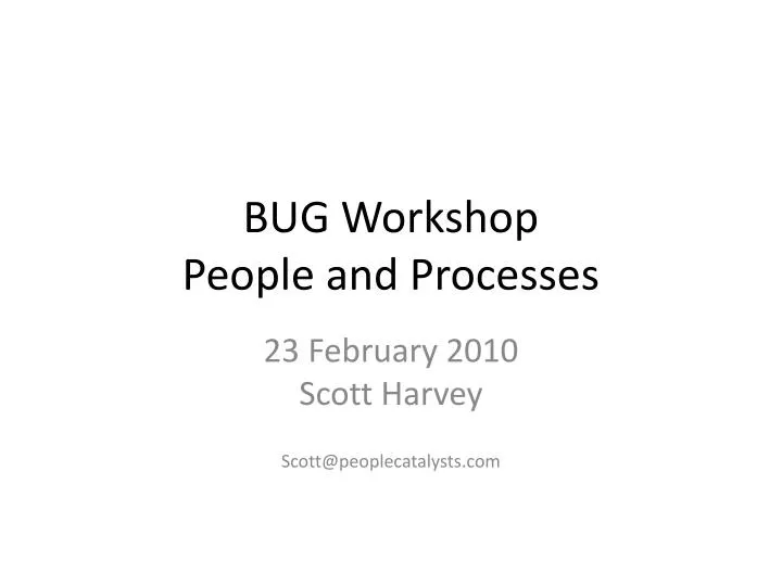bug workshop people and processes