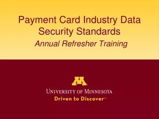 Payment Card Industry Data Security Standards Annual Refresher Training