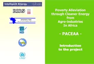 Poverty Alleviation through Cleaner Energy from Agro-industries In Africa - PACEAA - Introduction to the project