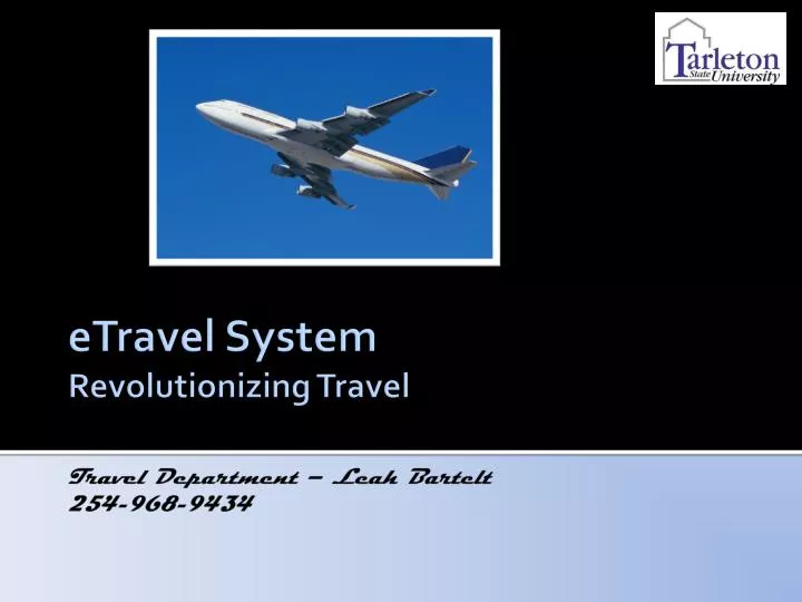 etravel system revolutionizing travel travel department leah bartelt 254 968 9434