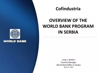 Cofindustria OVERVIEW OF THE WORLD BANK PROGRAM IN SERBIA
