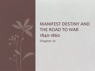 Manifest Destiny and the Road to War 1840-1860