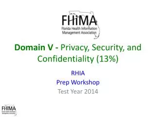 Domain V - Privacy , Security, and Confidentiality (13% )