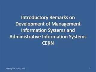 Introductory Remarks on Development of Management Information Systems and Administrative Information Systems CERN