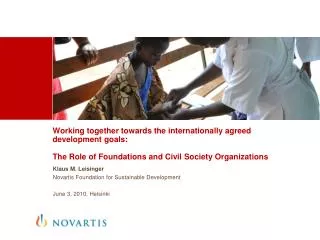 Working together towards the internationally agreed development goals : The Role of Foundations and Civil Society O