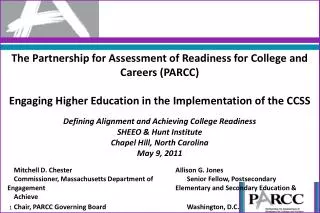The Partnership for Assessment of Readiness for College and Careers (PARCC ) Engaging Higher Education in the Implementa