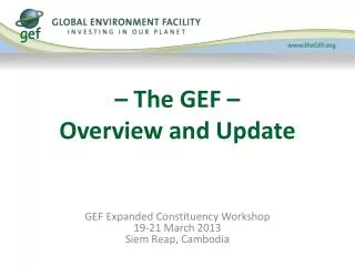 – The GEF – Overview and Update