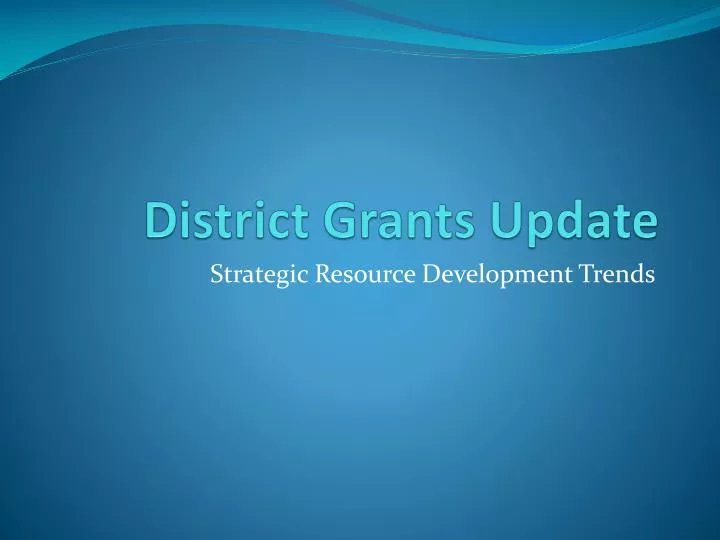 district grants update