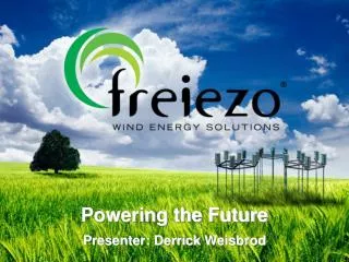Powering the Future Presenter: Derrick Weisbrod