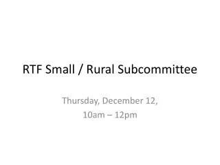 RTF Small / Rural Subcommitte e