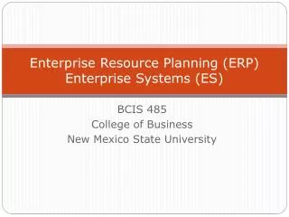 Enterprise Resource Planning (ERP) Enterprise Systems (ES)