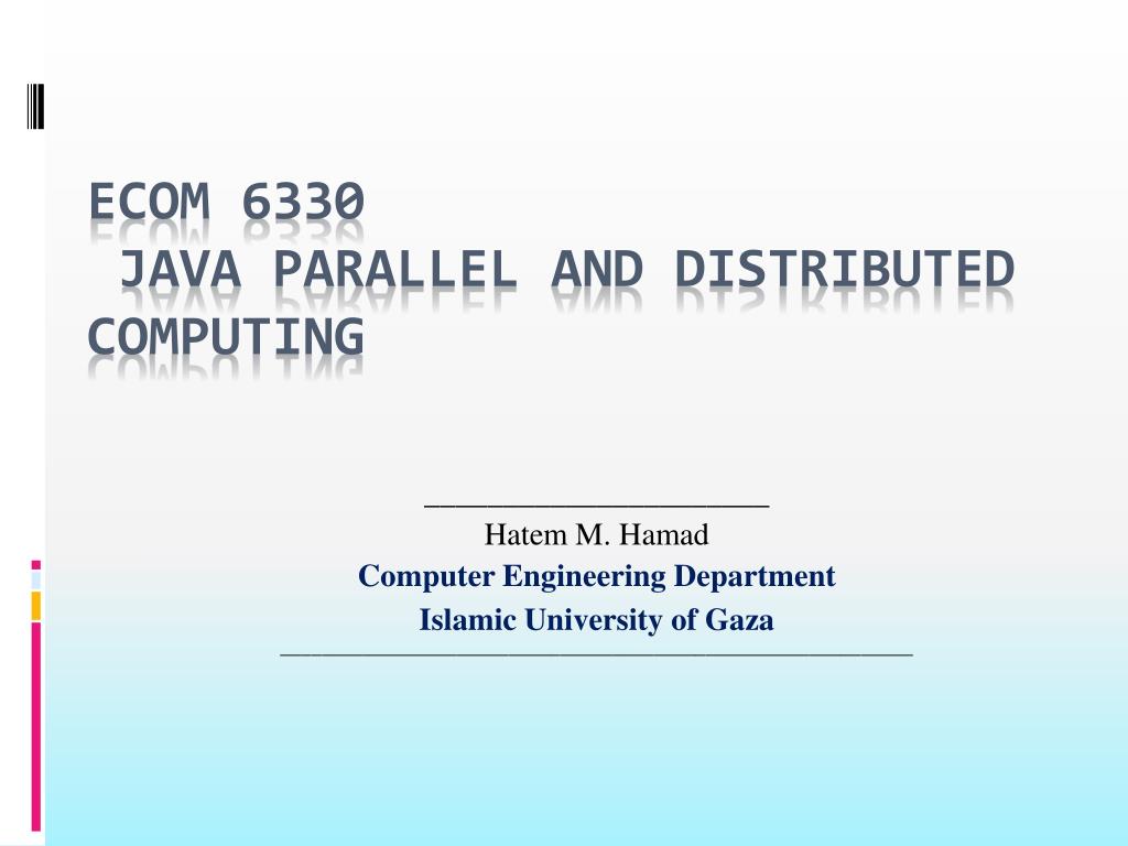 PPT - ECOM 6330 Java Parallel and Distributed computing PowerPoint ...
