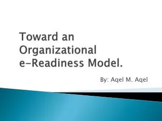 Toward an Organizational e-Readiness Model.