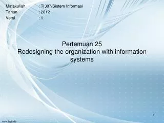 Pertemuan 25 Redesigning the organization with information systems