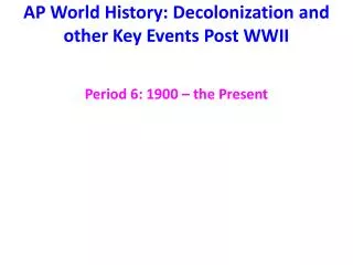 AP World History: Decolonization and other Key Events Post WWII