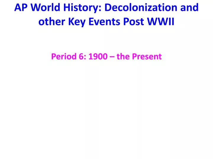 Ap World History Decolonization And Other Key Events Post Wwii N 