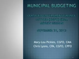 Municipal Budgeting Certified Government Finance Officer (CGFO) EXAM REVIEW session November 21, 2013