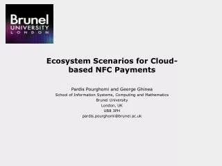 Ecosystem Scenarios for Cloud-based NFC Payments Pardis Pourghomi and George Ghinea School of Information Systems, Co