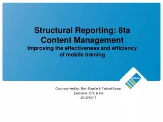 Structural Reporting: 8ta Content Management Improving the effectiveness and efficiency of mobile training