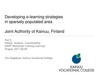 Developing e-learning strategies in sparsely populated area Joint Authority of Kainuu, Finland
