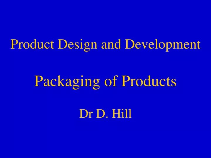 product design and development packaging of products dr d hill