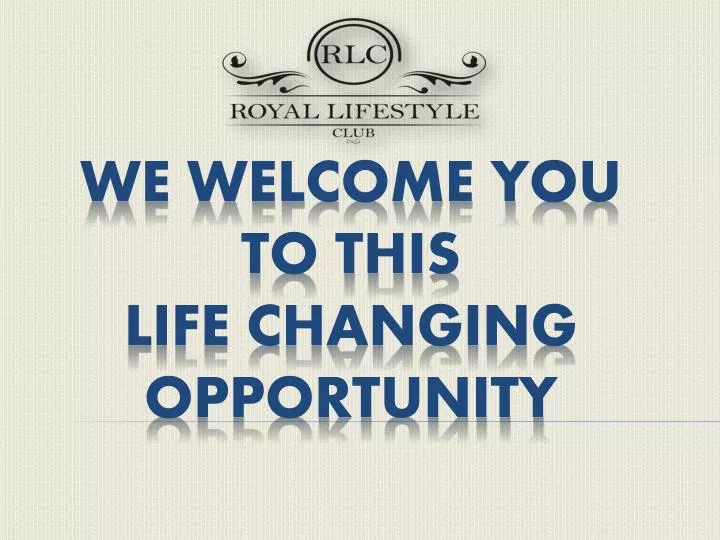 we welcome you to this life changing opportunity