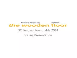 OC Funders Roundtable 2014 Scaling Presentation