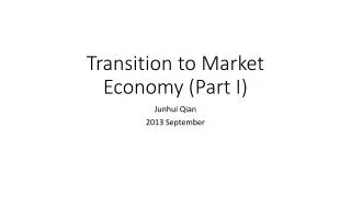 Transition to Market Economy (Part I)