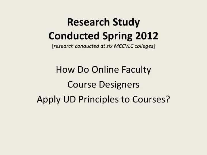 research study conducted spring 2012 research conducted at six mccvlc colleges
