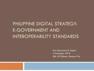 PHILIPPINE DIGITAL STRATEGY: E-government and Interoperability Standards