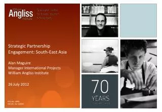 Strategic Partnership Engagement: South-East Asia Alan Maguire Manager International Projects William Angliss Institut