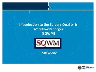 Introduction to the Surgery Quality &amp; Workflow Manager (SQWM)