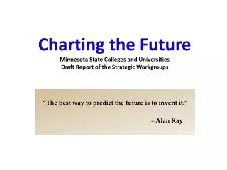 Charting the Future Minnesota State Colleges and Universities Draft Report of the Strategic Workgroups